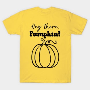 Hey There Pumpkin T-Shirt